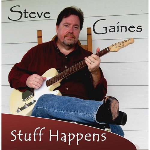 Steve Gaines - Stuff Happens (2013)