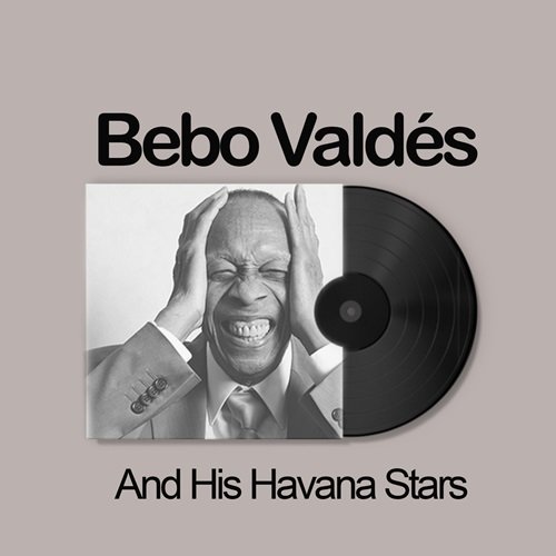 Bebo Valdés - Bebo Valdés And His Havana Stars (2024)