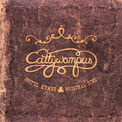Cattywompus - Gospel Hymns & Original Sins (2007)