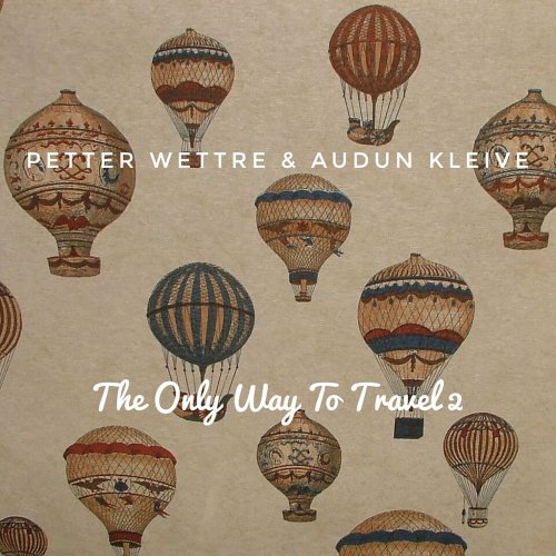 Petter Wettre, Audun Kleive - The Only Way To Travel 2 (2010)