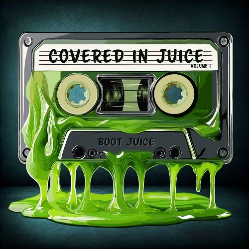Boot Juice - Covered in Juice, Volume I (2025)