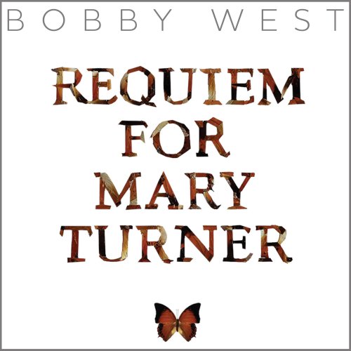 Bobby West - Requiem for Mary Turner (2025) Hi Res