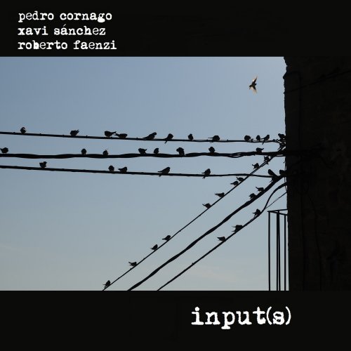 Pedro Cornago, Roberto Faenzi, Xavi Sanchez - Inputs (2025) [Hi-Res]