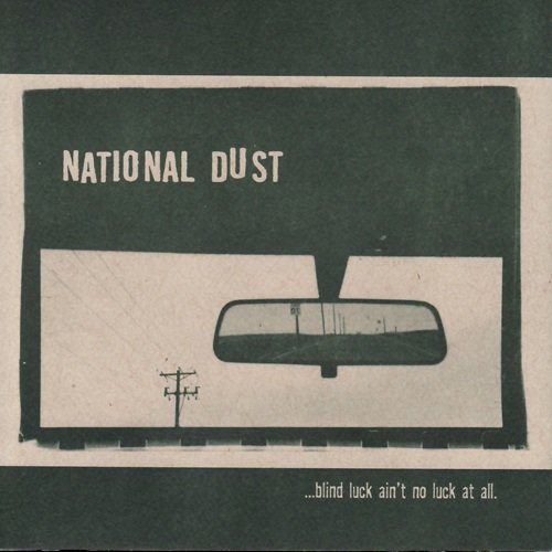 National Dust - ...Blind Luck Ain't No Luck At All (1998)