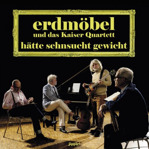 Erdmöbel & Kaiser Quartett - Hätte Sehnsucht Gewicht (2025) Hi-Res
