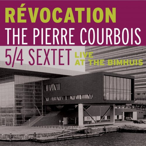 The Pierre Courbois 5/4 Sextet, Pierre Courbois - Révocation (Live at the Bimhuis) (2007)