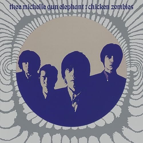 THEE MICHELLE GUN ELEPHANT - Chicken Zombies -Remastered- (2025) Hi-Res