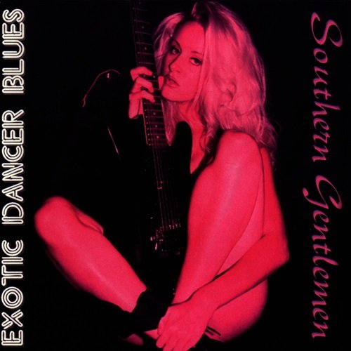 Southern Gentlemen – Exotic Dancer Blues (2000)