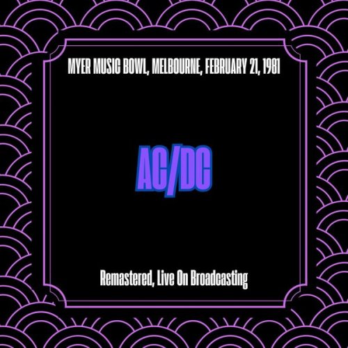 AC/DC - Myer Music Bowl, Melbourne, February 21, 1981 (Remastered, Live On Broadcasting) (2025)