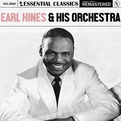 Earl Hines & His Orchestra - Essential Classics, Vol. 830: Earl Hines & His Orchestra (2025)