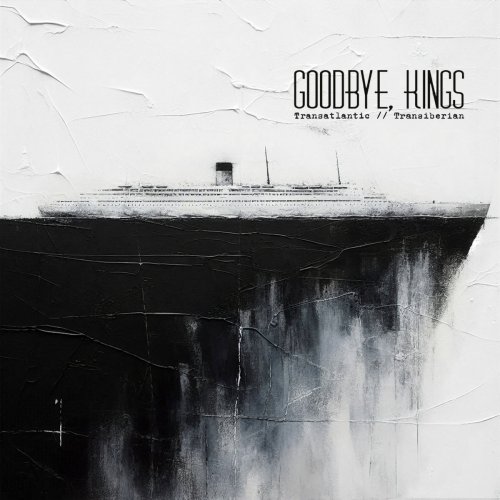 Goodbye, Kings - Transatlantic//Transiberian (2025) [Hi-Res]