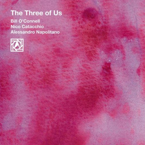 Alessandro Napolitano, Bill O'Connell & Nico Catacchio - The Three of Us (2017)