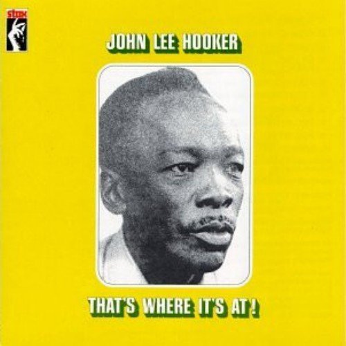 John Lee Hooker - That's Where It's At! (1990) Reissue, Remastered