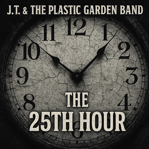 J.T. & The Plastic Garden Band - The 25th Hour (2025) [Hi-Res]