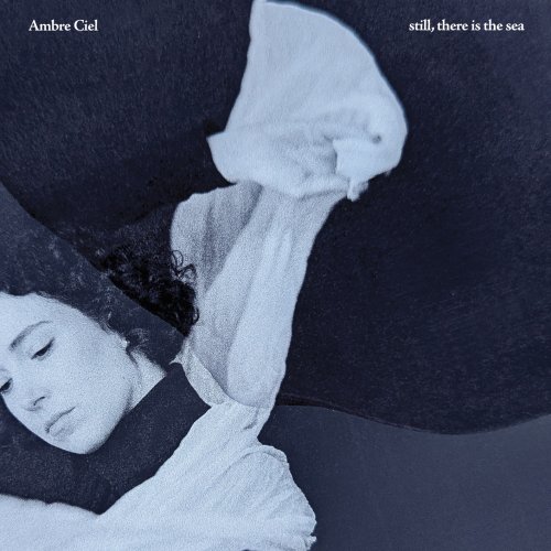 Ambre Ciel - still, there is the sea (2025) [Hi-Res]