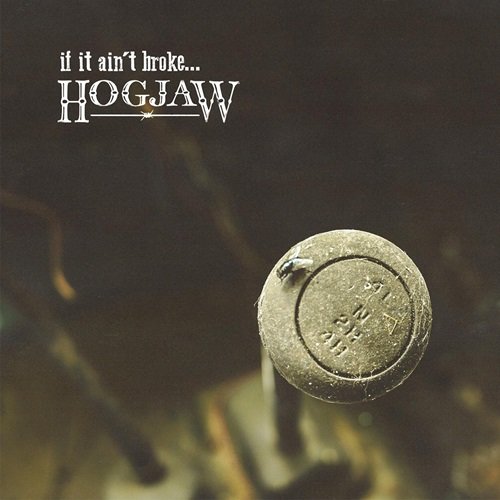 Hogjaw - If It Ain't Broke... (2013)