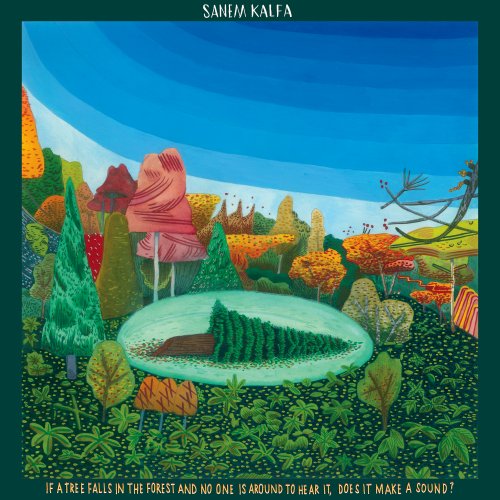 Sanem Kalfa - If a tree falls in the forrest and no one is around to hear it, does it make a sound? (2025) Hi Res