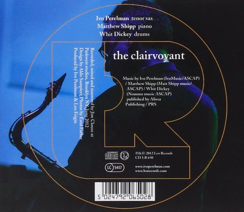 Ivo Perelman, Matthew Shipp, Whit Dickey - The Clairvoyant (2012)