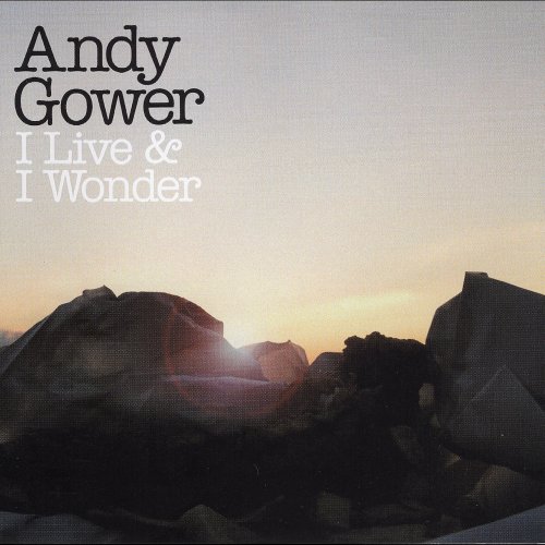 Andy Gower - I Live & I Wonder (2025) Hi Res