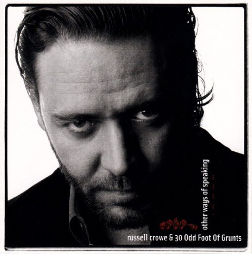 Russell Crowe & 30 Odd Foot Of Grunts - Other Ways Of Speaking (2003)