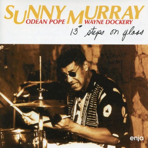 Sunny Murray with Odean Pope & Wayne Dockery - 13# Steps On Glass (1995)