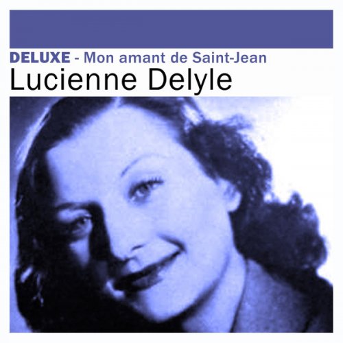 Lucienne Delyle - Deluxe: Mon amant de Saint-Jean (2012)