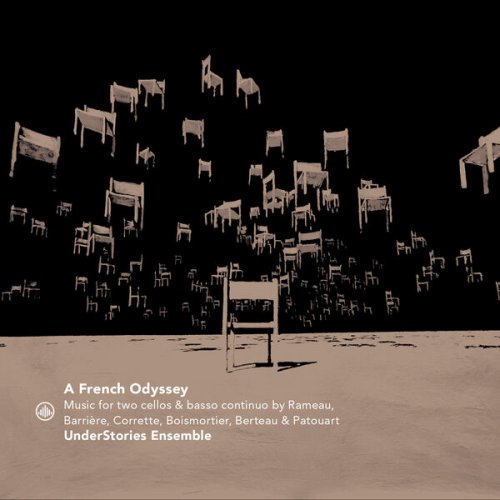 UnderStories Ensemble - A French Odyssey - Music for Two Cellos by Rameau, Barriere, Corrette, Boismortier, Berteau & Patouart (2025) [Hi-Res]
