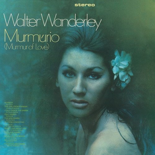 Walter Wanderley - Murmúrio (Murmur Of Love) (1967)