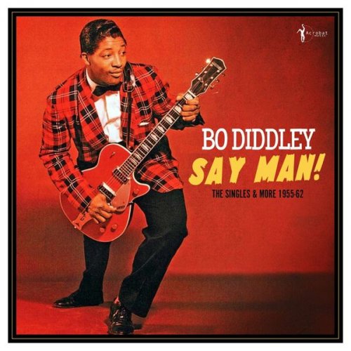 Bo Diddley - Say Man! The Singles & More 1955-62 (2025)