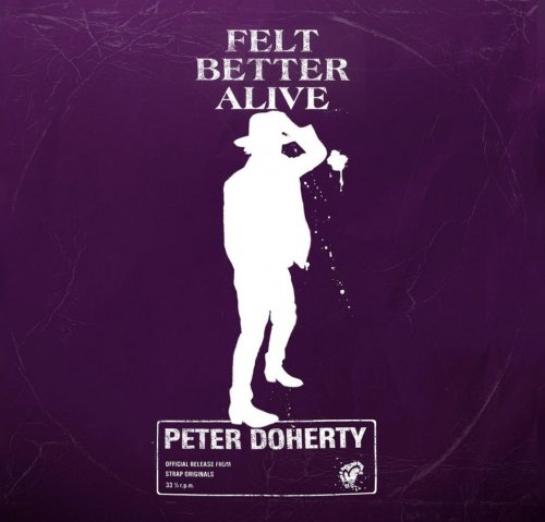 Peter Doherty - Felt Better Alive (Deluxe Edition) (2025)