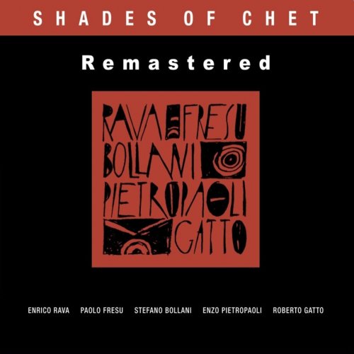 Enrico Rava, Paolo Fresu, Stefano Bollani, Enzo Pietropaoli & Roberto Gatto - Shades of Chet - Remastered (2025) [Hi-Res]