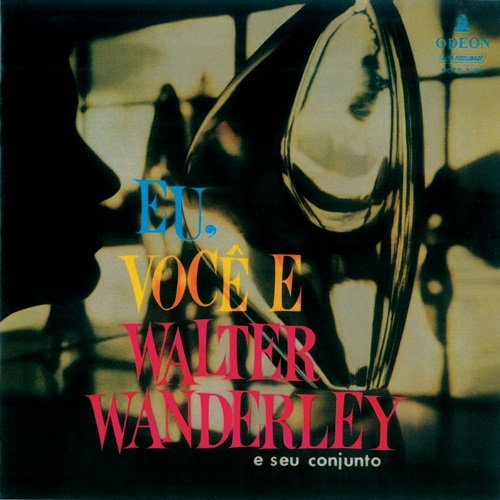 Walter Wanderley - Eu, Você E Walter Wanderley (1959)