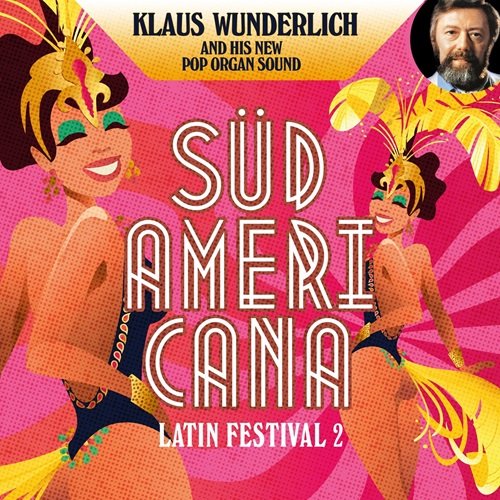 Klaus Wunderlich - Südamericana (Latin Festival 1) (2021)