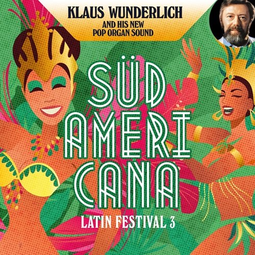 Klaus Wunderlich - Südamericana (Latin Festival 2 & 3) (2021)