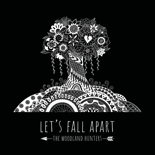The Woodland Hunters - Let's Fall Apart (2017) flac