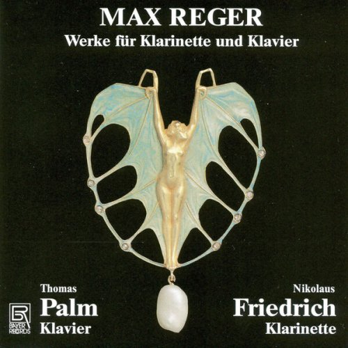 Nikolaus Friedrich and Thomas Palm - Reger: Works for Clarinet & Piano (2025)