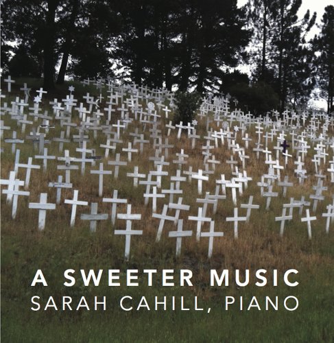 Sarah Cahill - A Sweeter Music (2013)