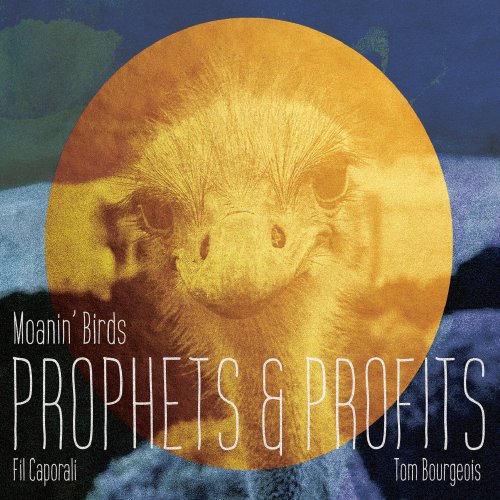 Fil Caporali, Tom Bourgeois, Moanin' Birds - Prophets & Profits (2025)