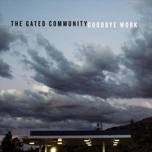 The Gated Community - Goodbye Work (2025)