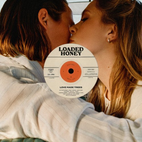 Loaded Honey - Love Made Trees (2025) [Hi-Res]