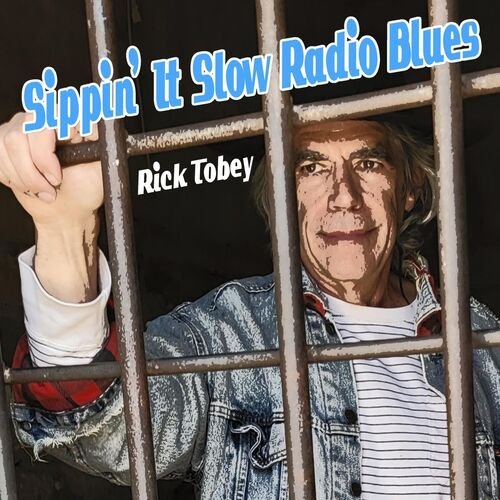 Rick Tobey - Sippin It Slow Radio Blues (2025)