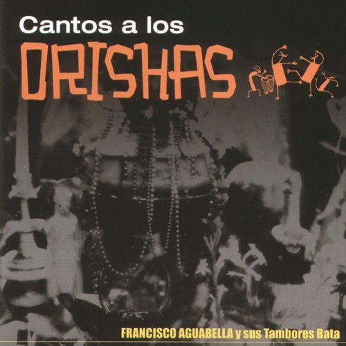 Francisco Aguabella feat. Tambores Bata - Cantos a los Orishas (2006)