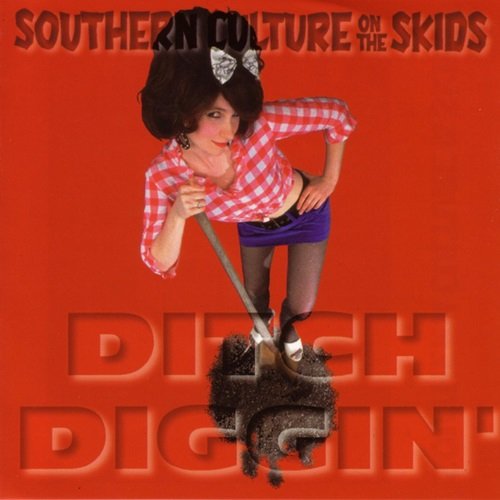 Southern Culture On The Skids - Ditch Diggin' (1994)