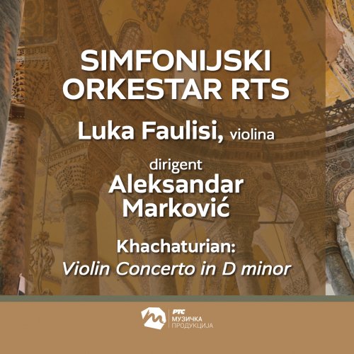 Simfonijski orkestar RTS, Luka Faulisi & Aleksandar Markovic - Khachaturian: Violin Concerto in D Minor (Live) (2025) Hi-Res