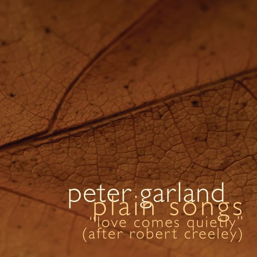 Carson Cooman - Peter Garland: Plain Songs (After Creeley's Love Comes Quietly) (2025)