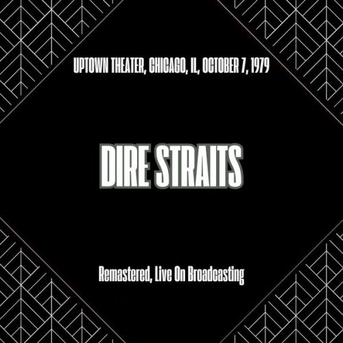 Dire Straits - Uptown Theater, Chicago, Il, October 7, 1979 (Remastered, Live On Broadcasting) (2025)