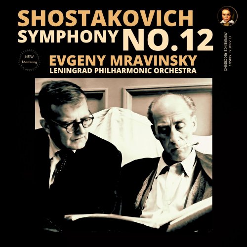 Dmitri Shostakovich, Evgeny Mravinsky, Leningrad Philharmonic Orchestra - Shostakovich: Symphony No. 12 by Evgeny Mravinsky (2025 Remastered, Leningrad 1961) (2025) [Hi-Res]