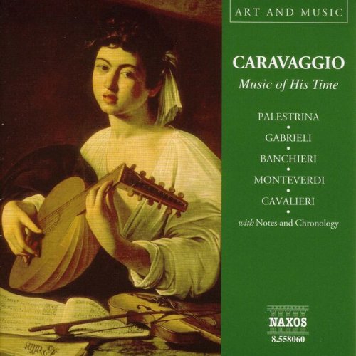 Alessandro Carmignani, Marinella Pennicchi, Eric Crees, Jeremy Summerly, Sergio Vartolo - Art & Music: Caravaggio - Music Of His Time (2003)