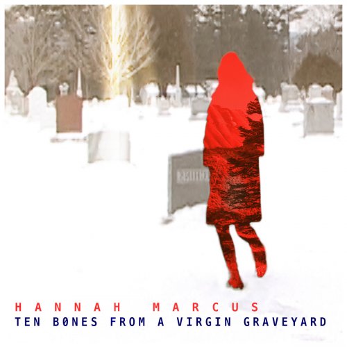 Hannah Marcus - Ten Bones from a Virgin Graveyard (2025)