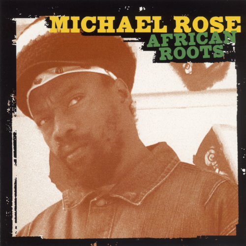 Michael Rose - African Roots (2005)
